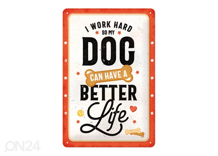 Металлический постер I work hard so my dog can have a better life 20x30 см увеличить